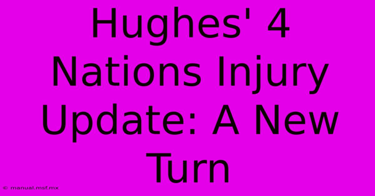 Hughes' 4 Nations Injury Update: A New Turn