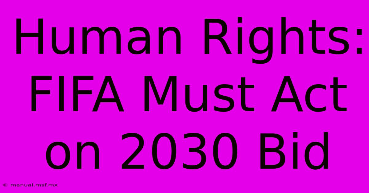 Human Rights: FIFA Must Act On 2030 Bid