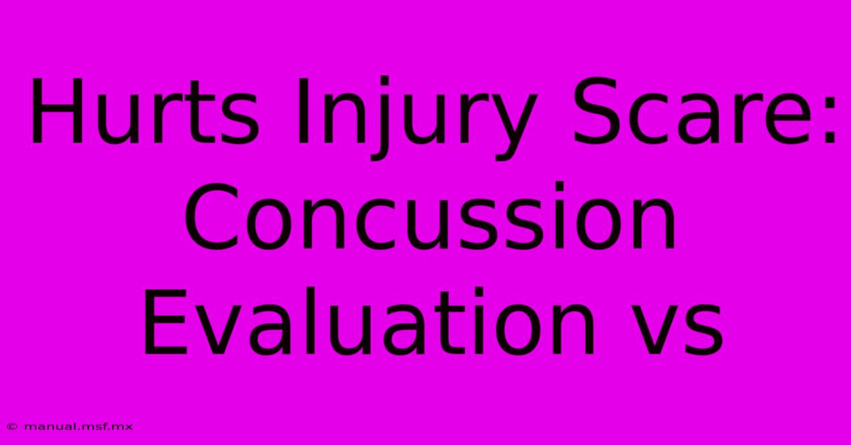 Hurts Injury Scare: Concussion Evaluation Vs