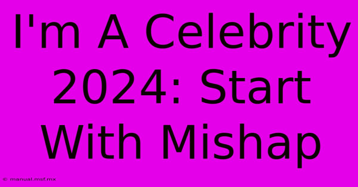 I'm A Celebrity 2024: Start With Mishap