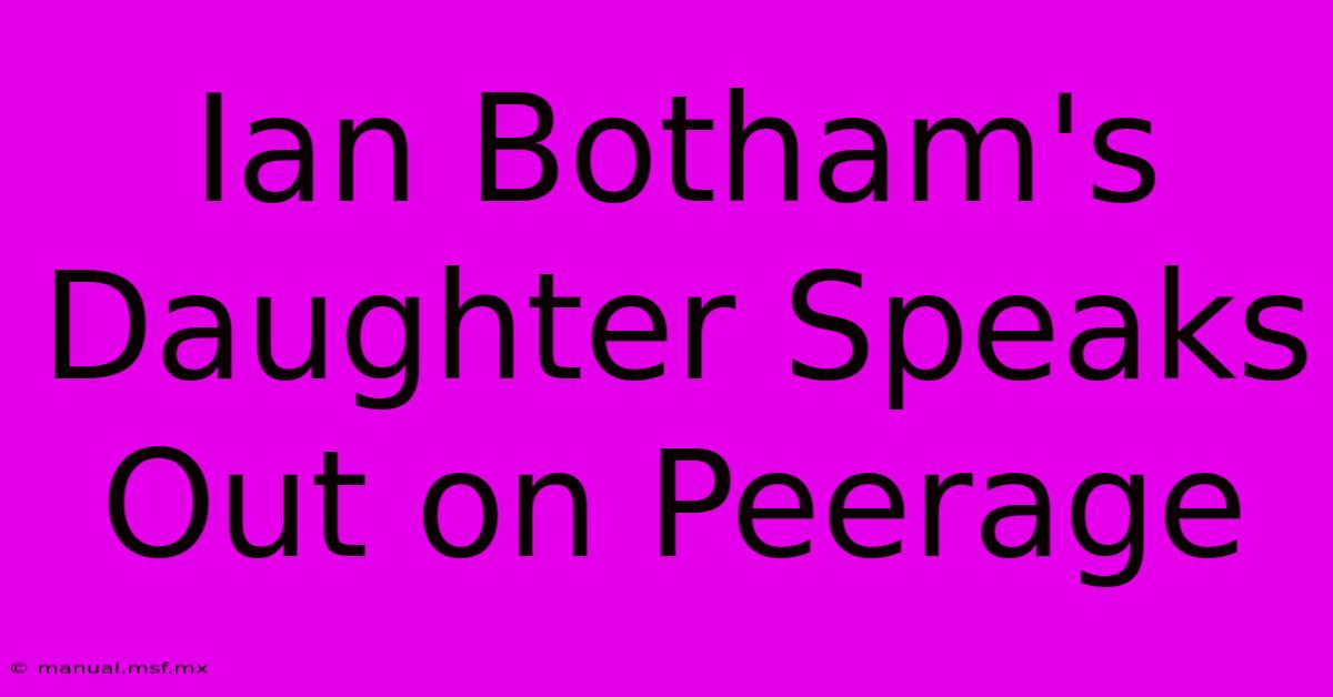 Ian Botham's Daughter Speaks Out On Peerage