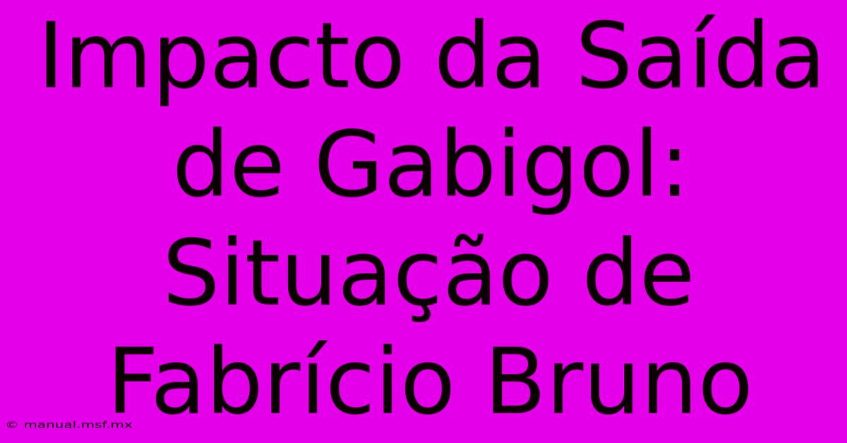 Impacto Da Saída De Gabigol: Situação De Fabrício Bruno 