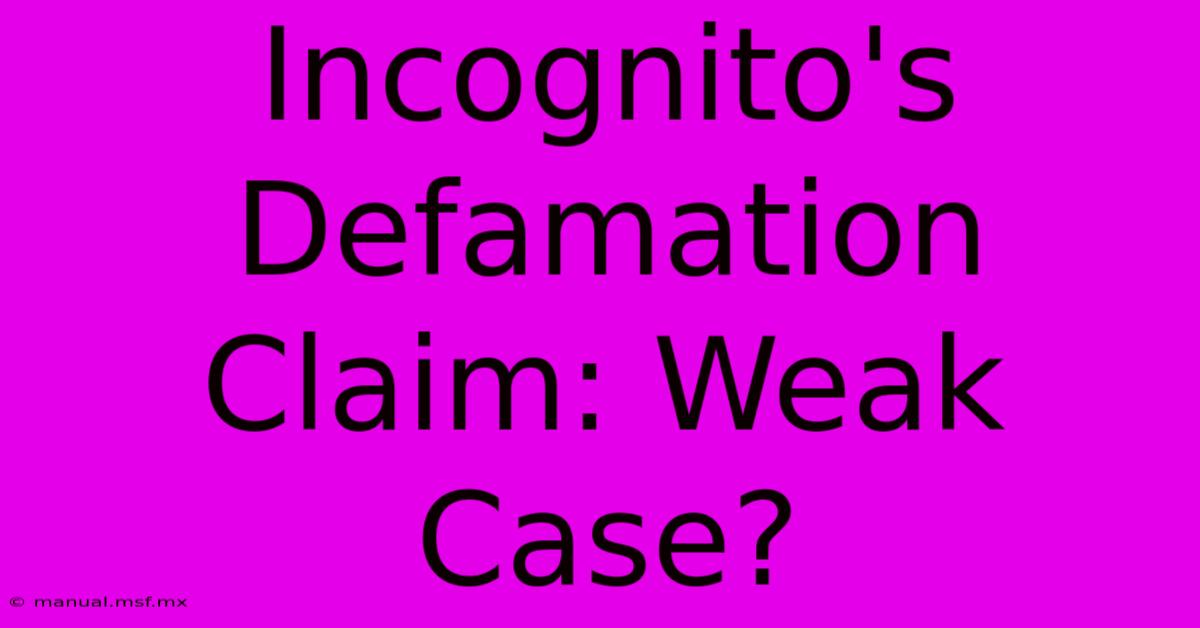 Incognito's Defamation Claim: Weak Case?