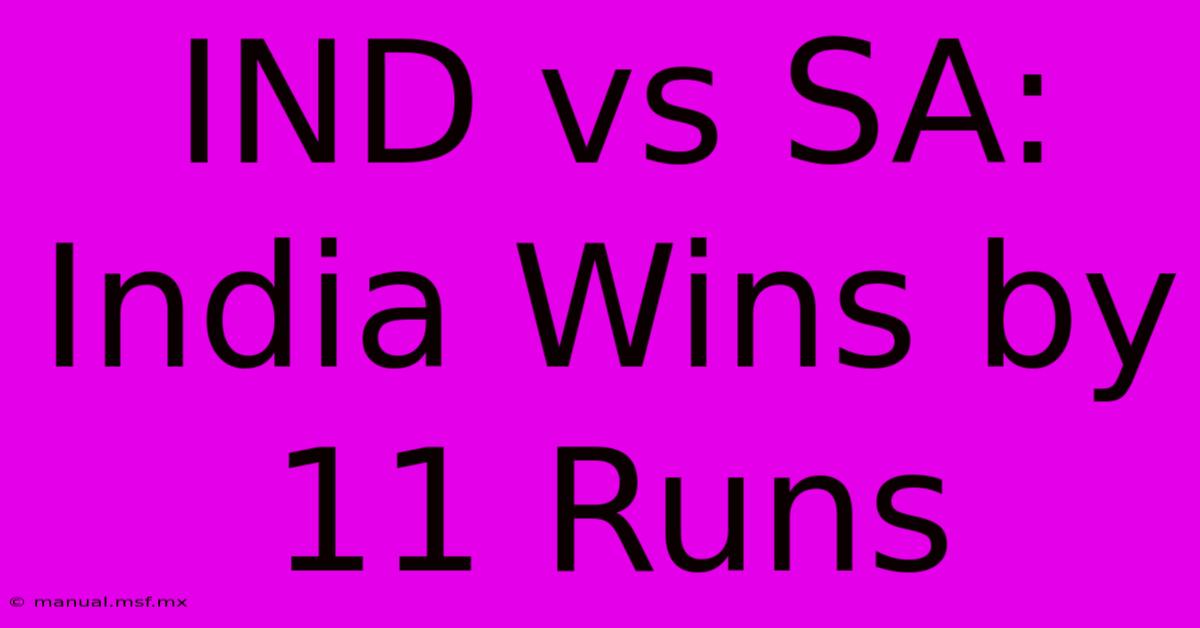 IND Vs SA: India Wins By 11 Runs