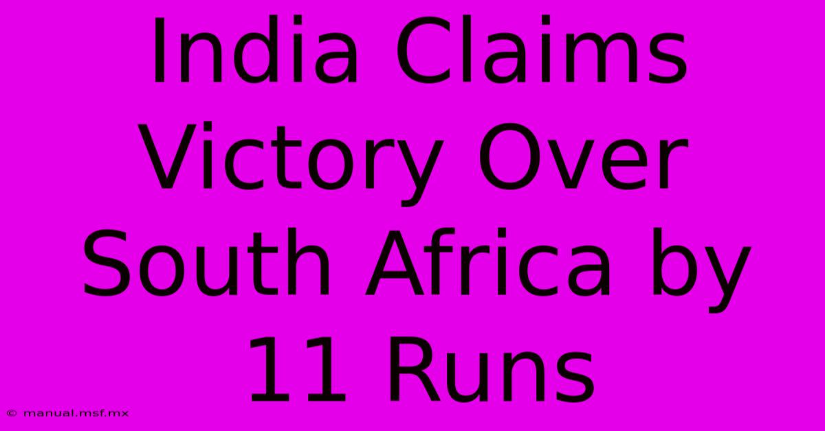 India Claims Victory Over South Africa By 11 Runs 