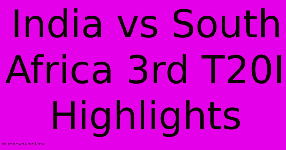 India Vs South Africa 3rd T20I Highlights