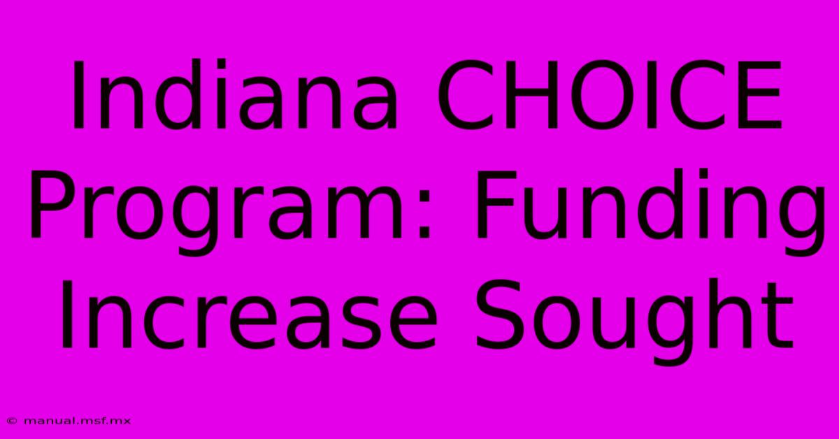 Indiana CHOICE Program: Funding Increase Sought