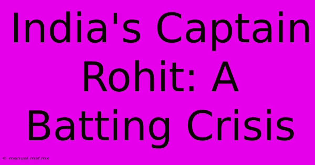 India's Captain Rohit: A Batting Crisis