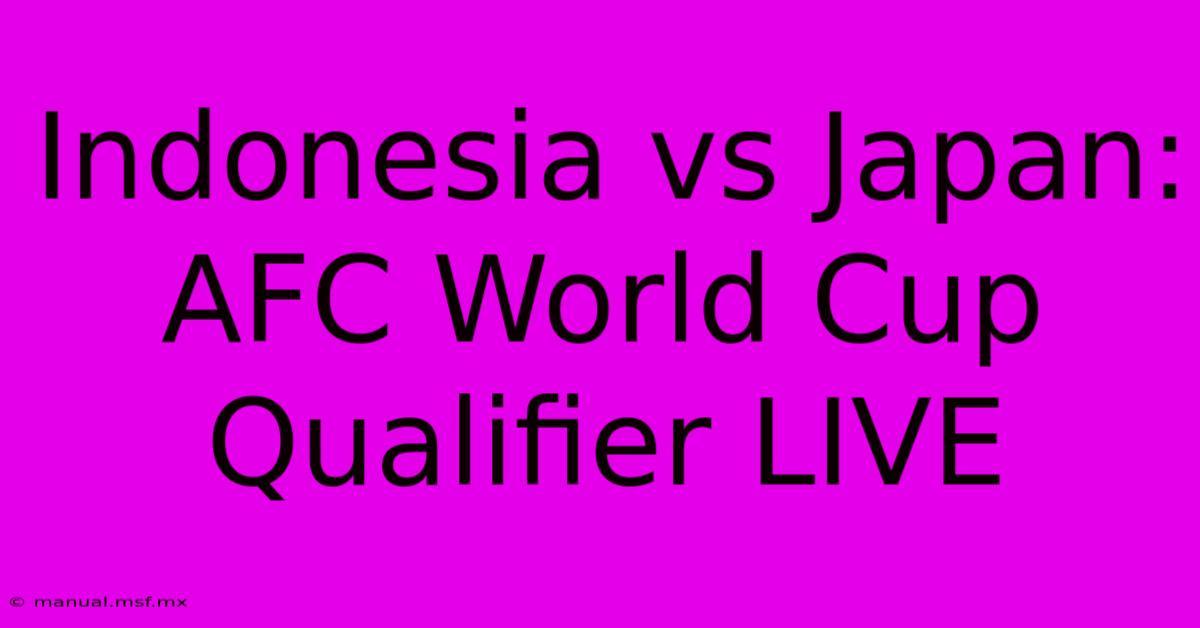 Indonesia Vs Japan: AFC World Cup Qualifier LIVE