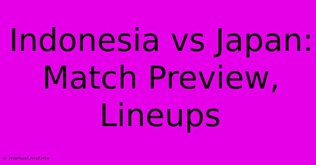 Indonesia Vs Japan: Match Preview, Lineups