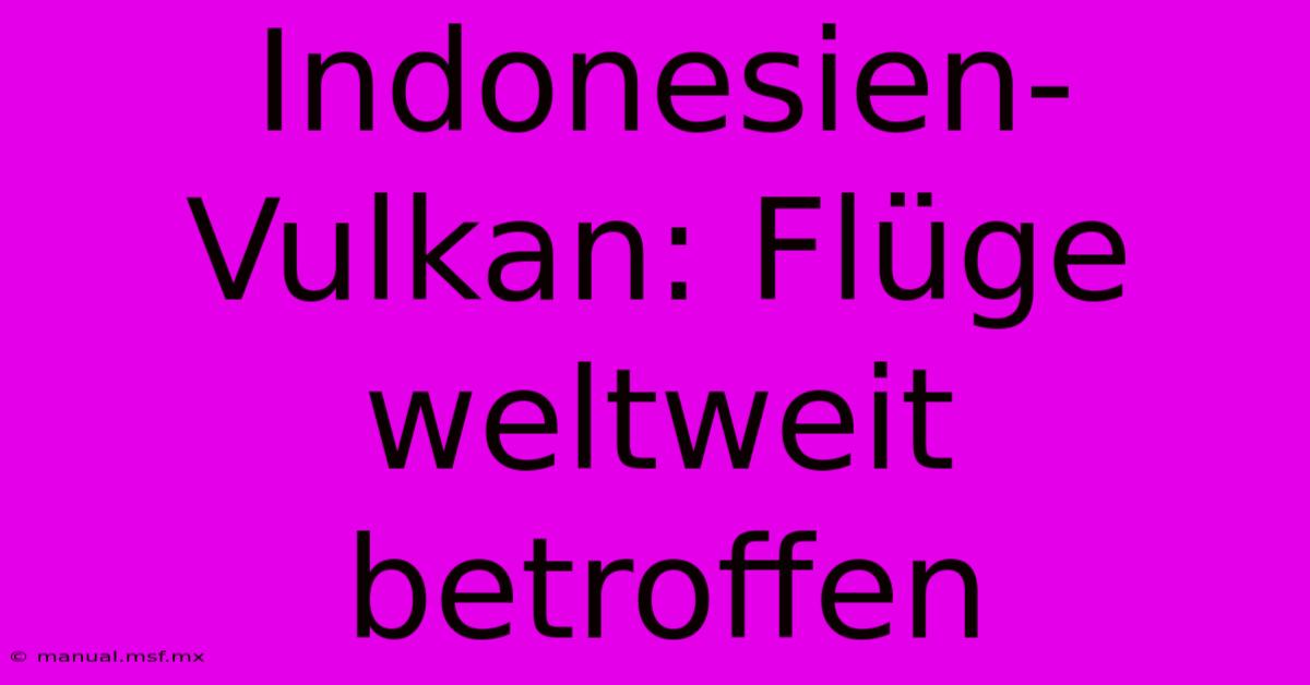 Indonesien-Vulkan: Flüge Weltweit Betroffen