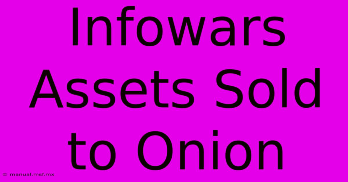 Infowars Assets Sold To Onion