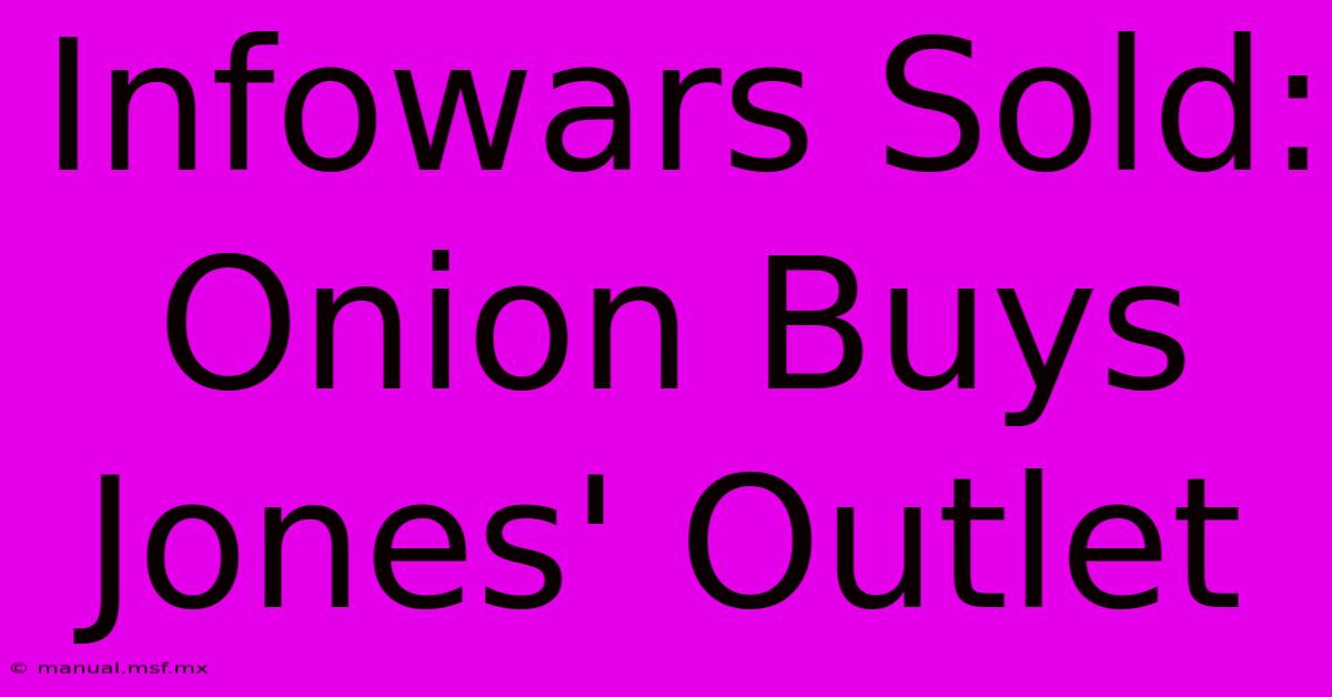 Infowars Sold: Onion Buys Jones' Outlet