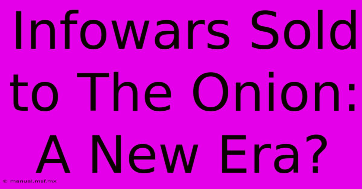 Infowars Sold To The Onion: A New Era?