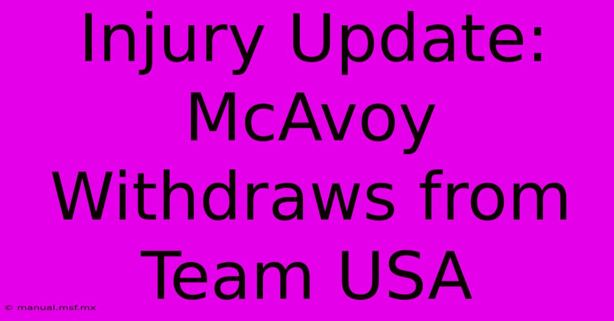 Injury Update: McAvoy Withdraws From Team USA