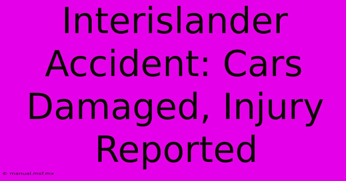 Interislander Accident: Cars Damaged, Injury Reported