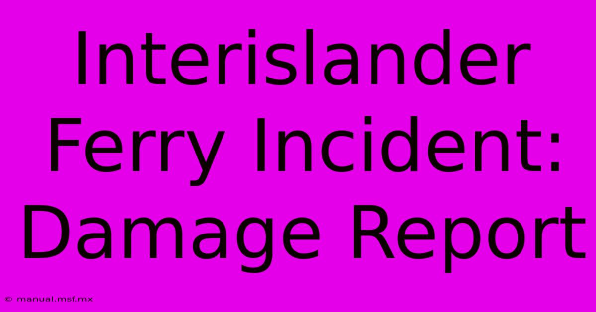 Interislander Ferry Incident: Damage Report