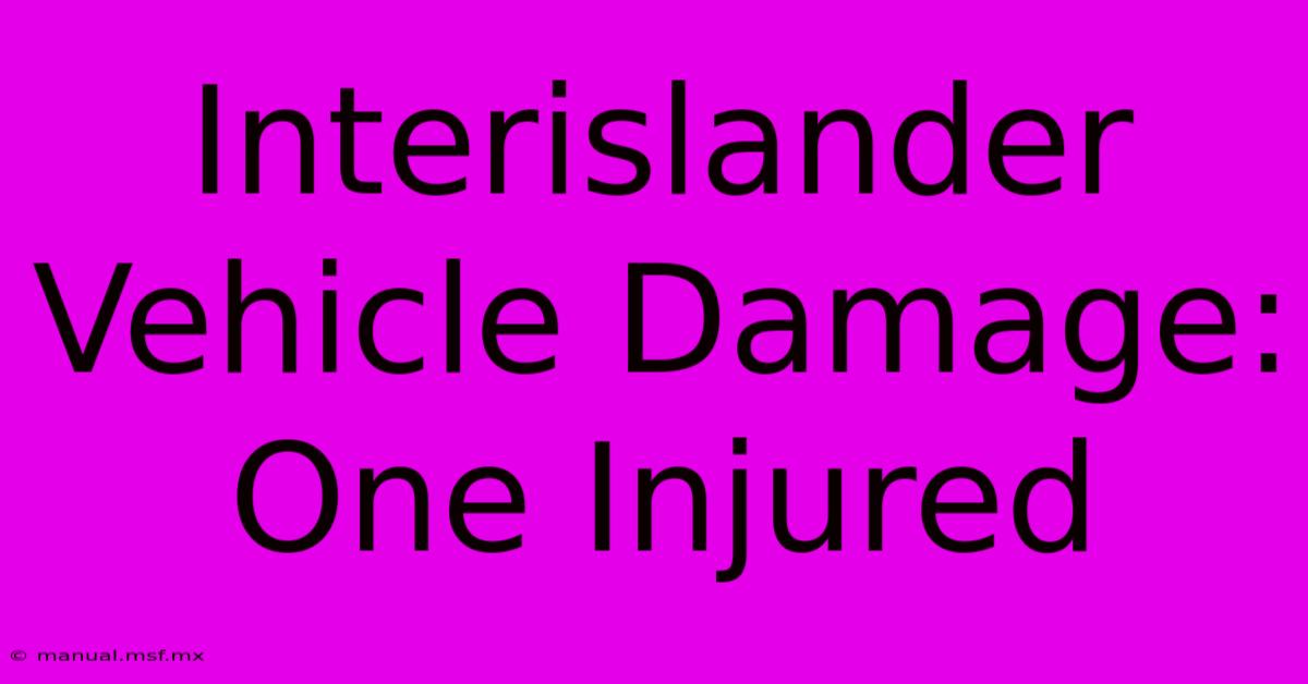 Interislander Vehicle Damage: One Injured