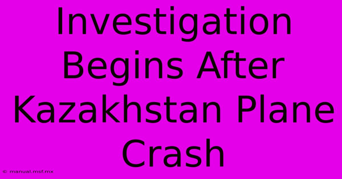 Investigation Begins After Kazakhstan Plane Crash