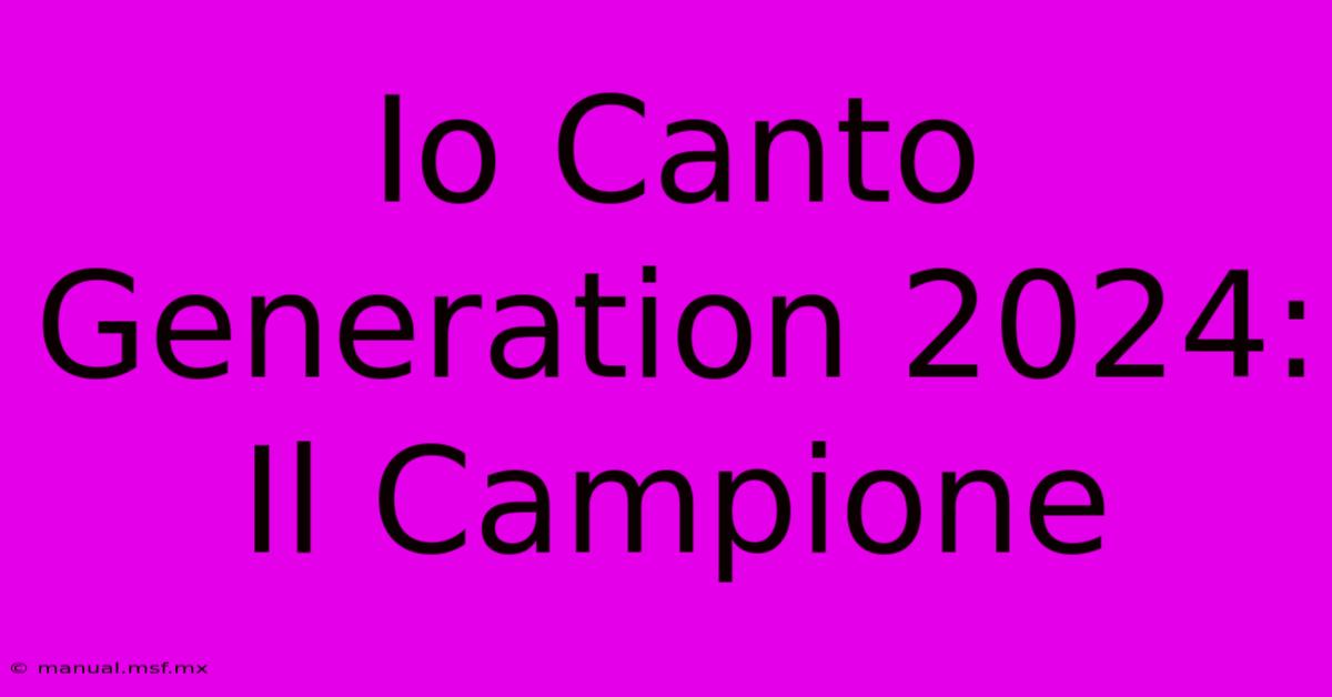 Io Canto Generation 2024: Il Campione