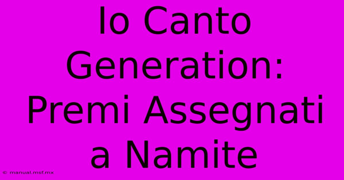 Io Canto Generation: Premi Assegnati A Namite 