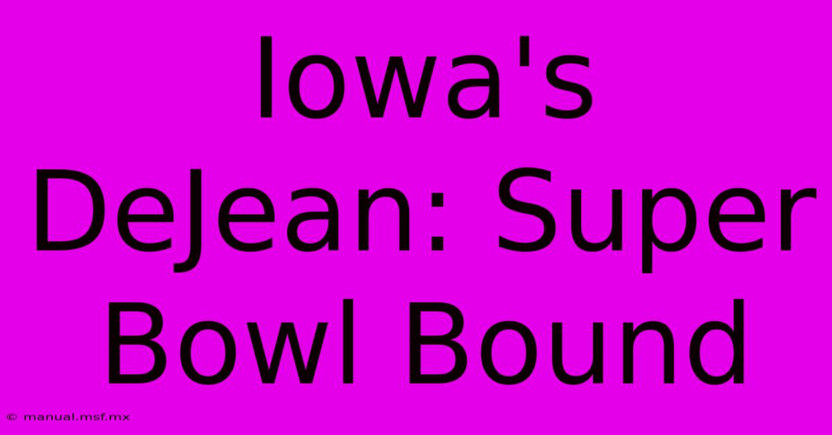 Iowa's DeJean: Super Bowl Bound