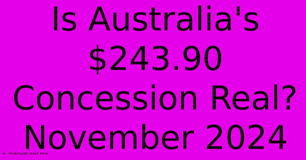 Is Australia's $243.90 Concession Real? November 2024 