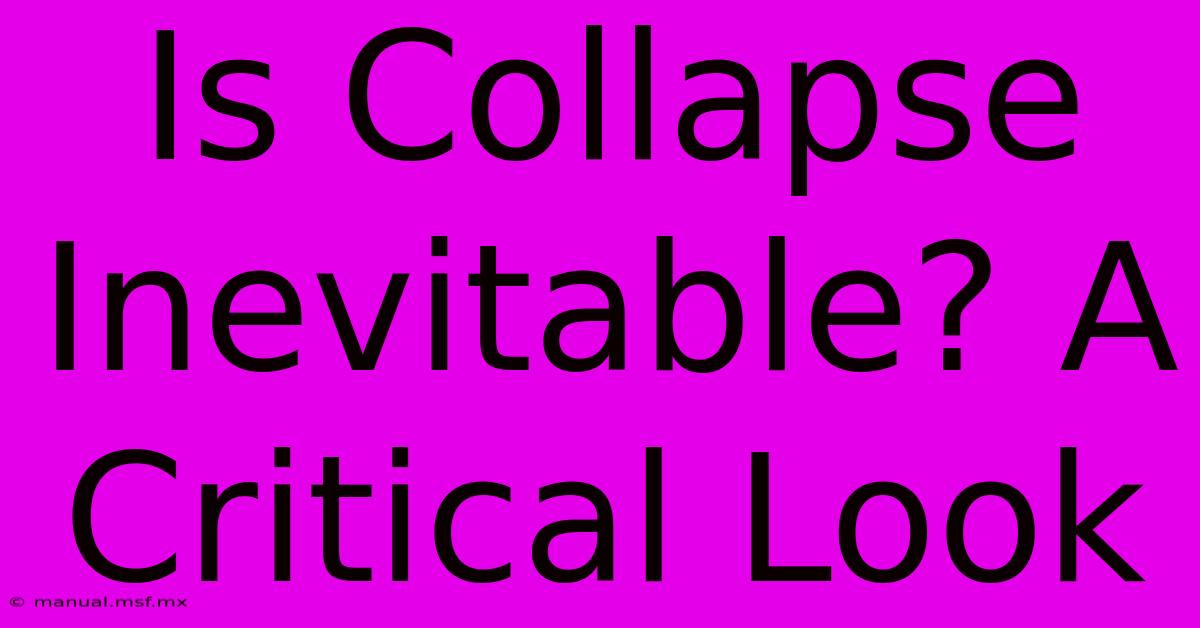 Is Collapse Inevitable? A Critical Look