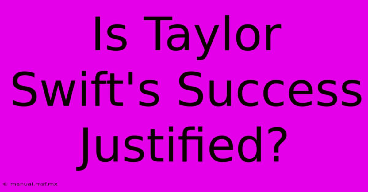 Is Taylor Swift's Success Justified?