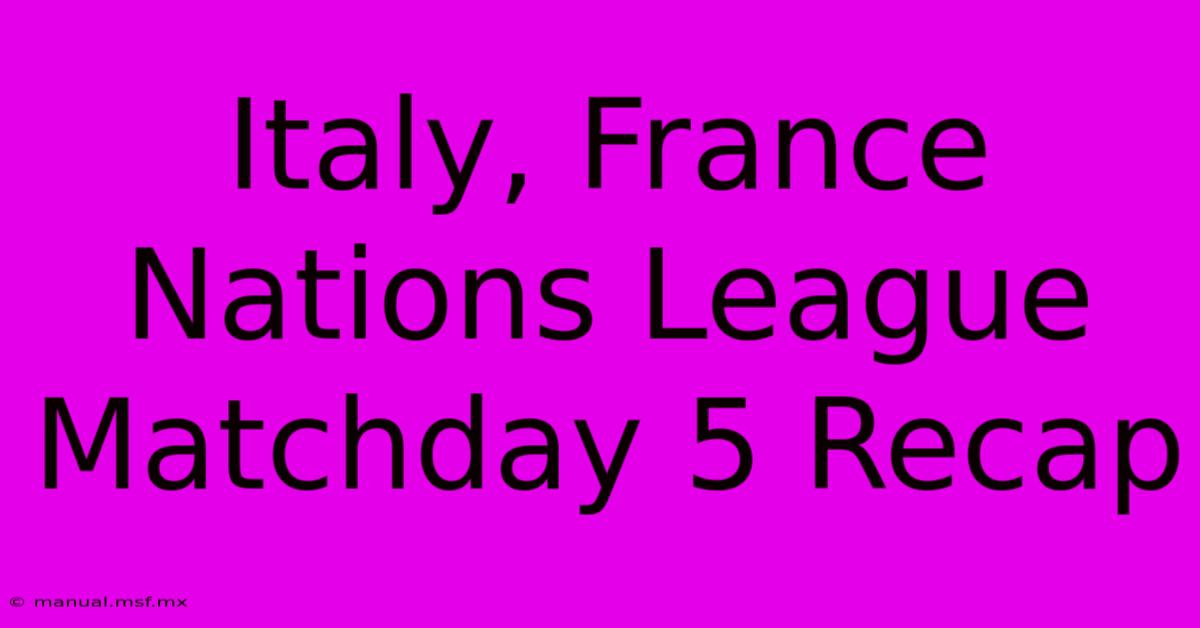 Italy, France Nations League Matchday 5 Recap