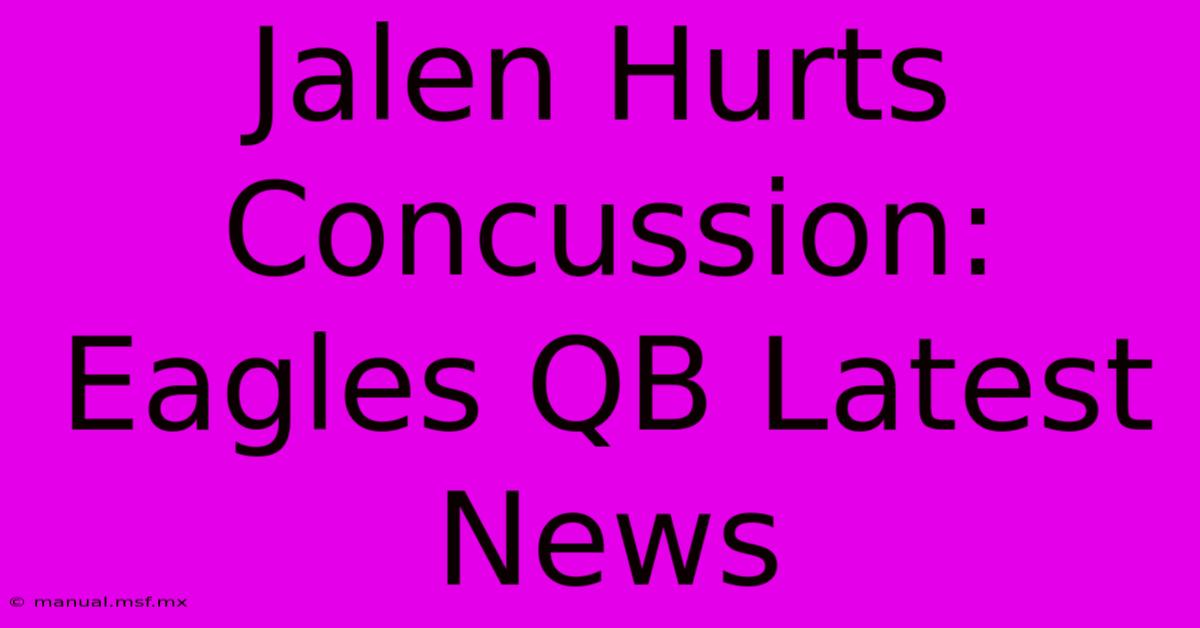 Jalen Hurts Concussion: Eagles QB Latest News