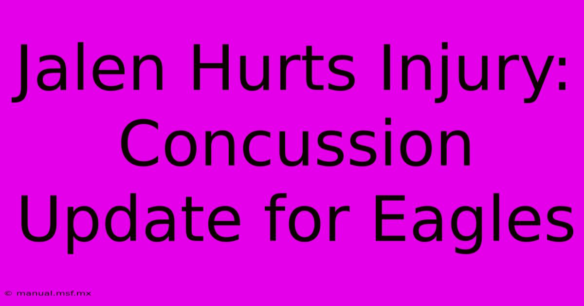 Jalen Hurts Injury: Concussion Update For Eagles