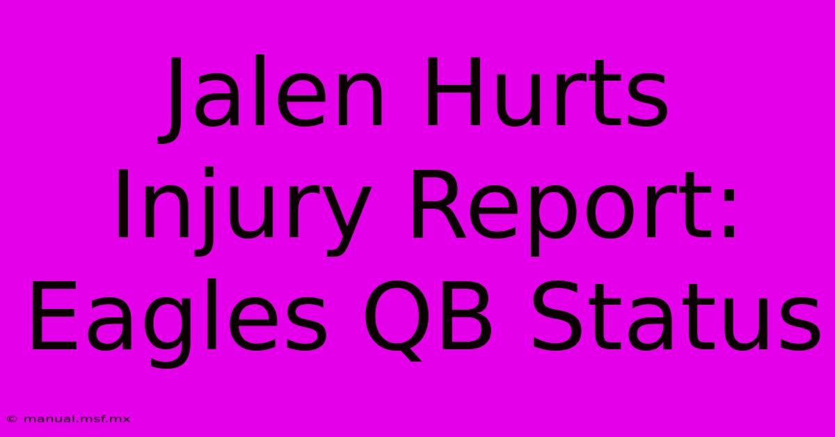 Jalen Hurts Injury Report: Eagles QB Status 