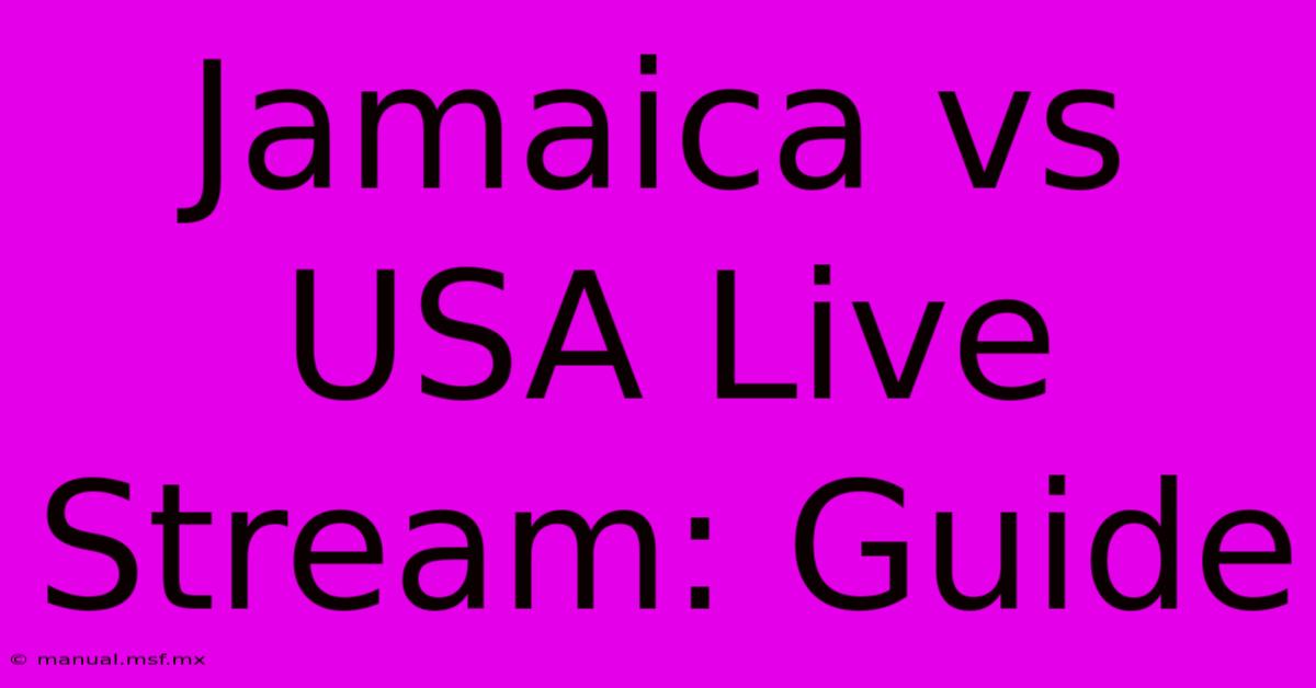 Jamaica Vs USA Live Stream: Guide