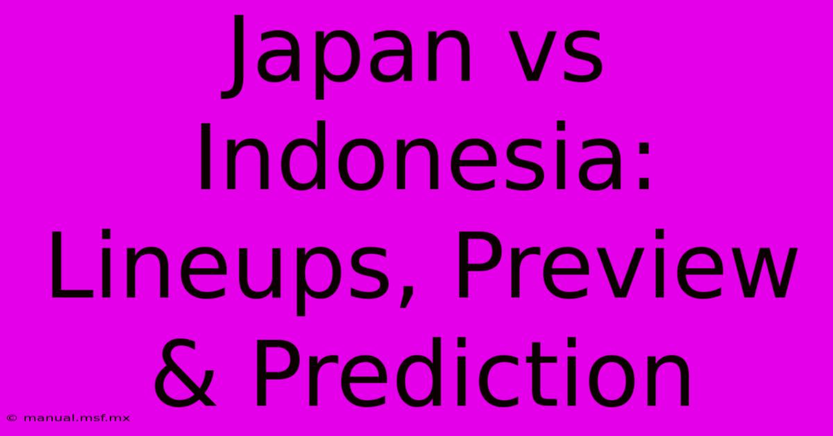 Japan Vs Indonesia: Lineups, Preview & Prediction