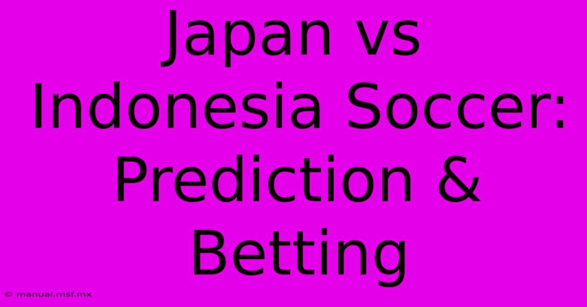 Japan Vs Indonesia Soccer: Prediction & Betting 