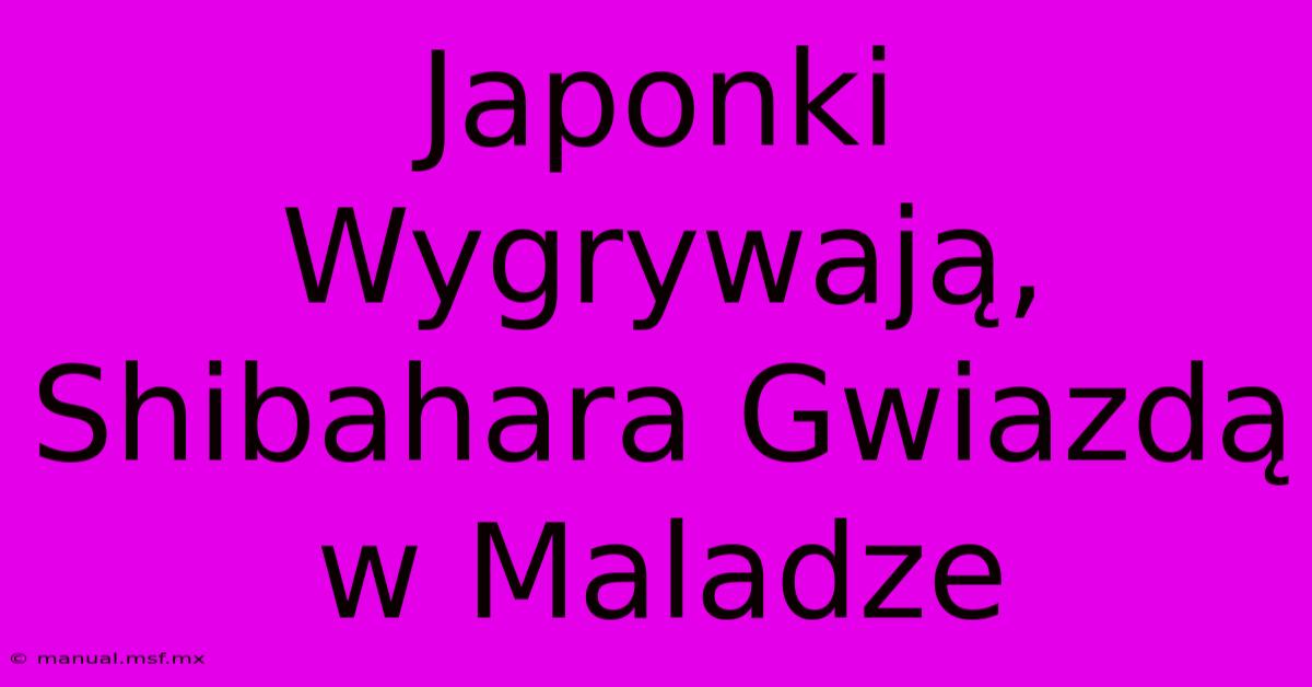 Japonki Wygrywają, Shibahara Gwiazdą W Maladze