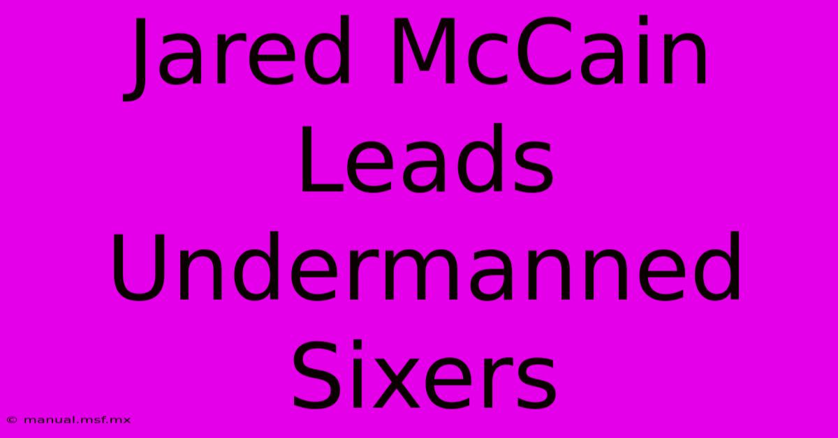 Jared McCain Leads Undermanned Sixers