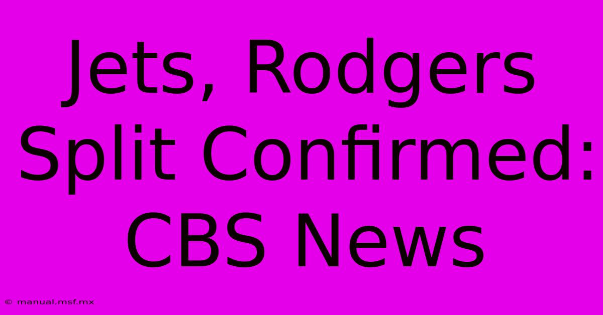 Jets, Rodgers Split Confirmed: CBS News