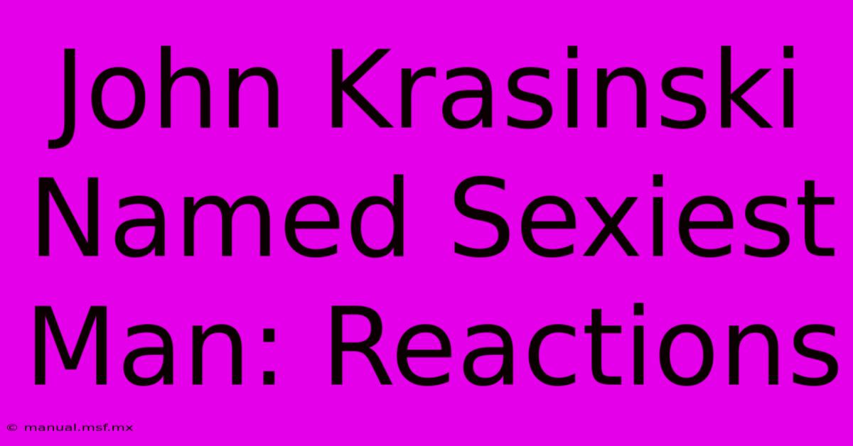 John Krasinski Named Sexiest Man: Reactions