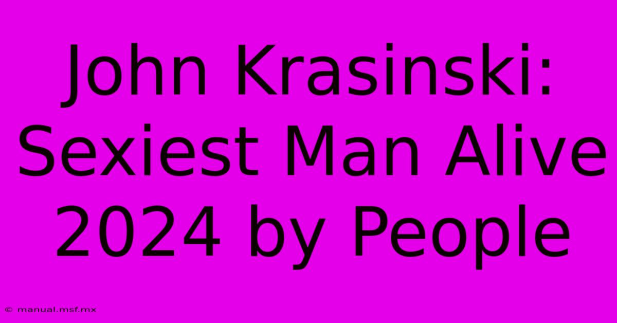 John Krasinski: Sexiest Man Alive 2024 By People