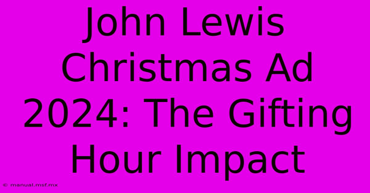 John Lewis Christmas Ad 2024: The Gifting Hour Impact