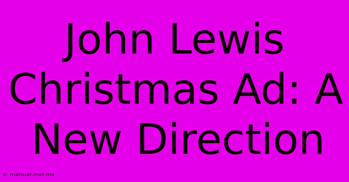 John Lewis Christmas Ad: A New Direction