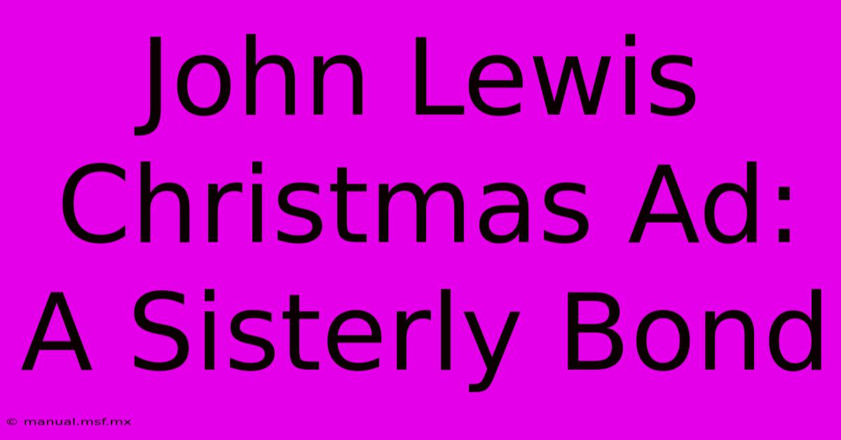 John Lewis Christmas Ad: A Sisterly Bond