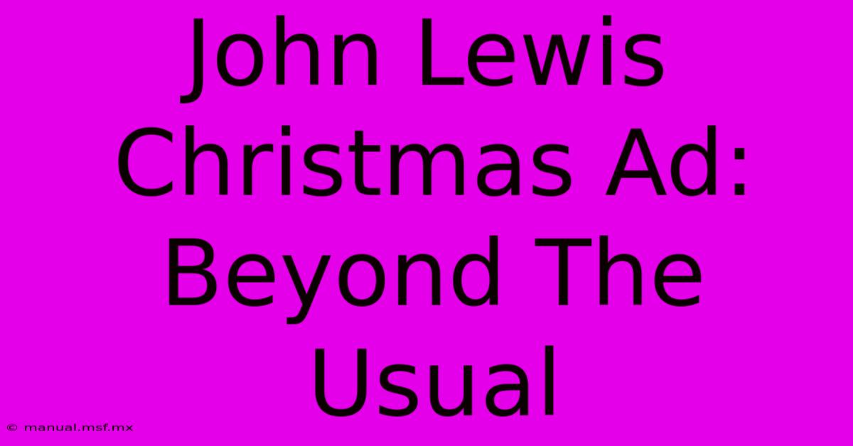 John Lewis Christmas Ad:  Beyond The Usual 