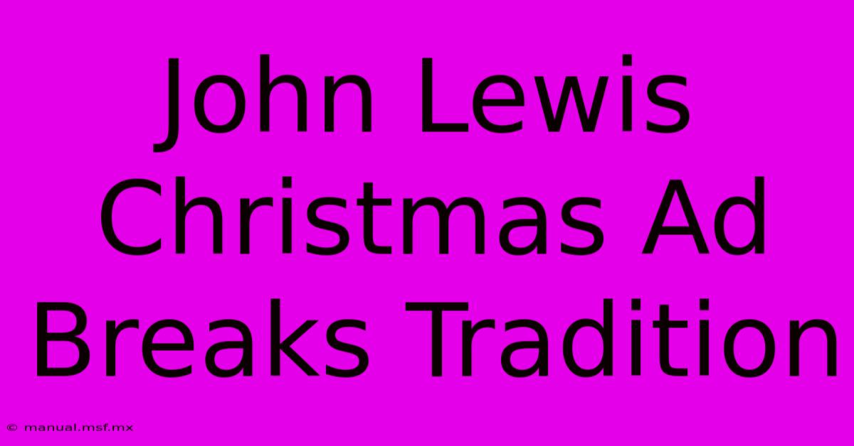 John Lewis Christmas Ad Breaks Tradition