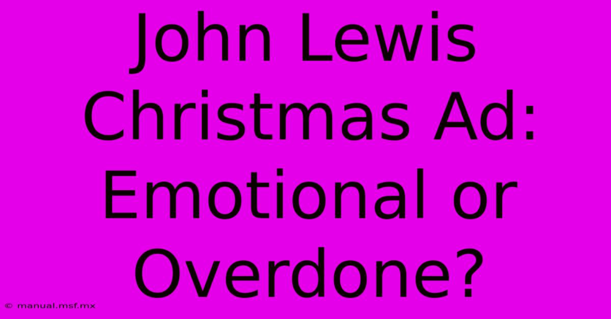 John Lewis Christmas Ad:  Emotional Or Overdone? 