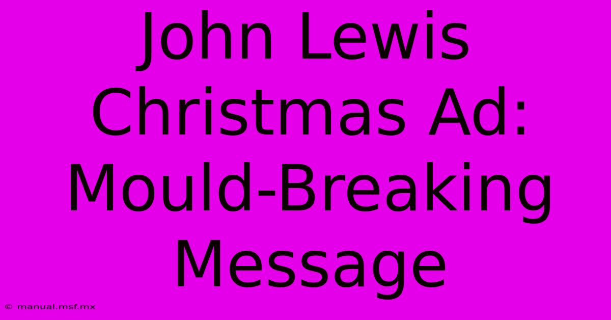 John Lewis Christmas Ad:  Mould-Breaking Message