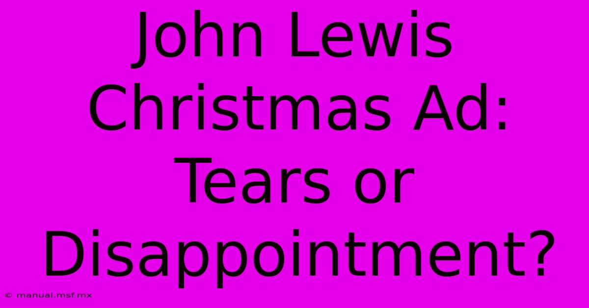 John Lewis Christmas Ad: Tears Or Disappointment?