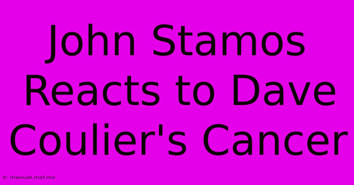 John Stamos Reacts To Dave Coulier's Cancer